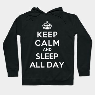 KEEP CALM AND SLEEP ALL DAY Hoodie